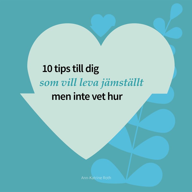 10 tips till dig som vill leva jämställt men inte vet hur