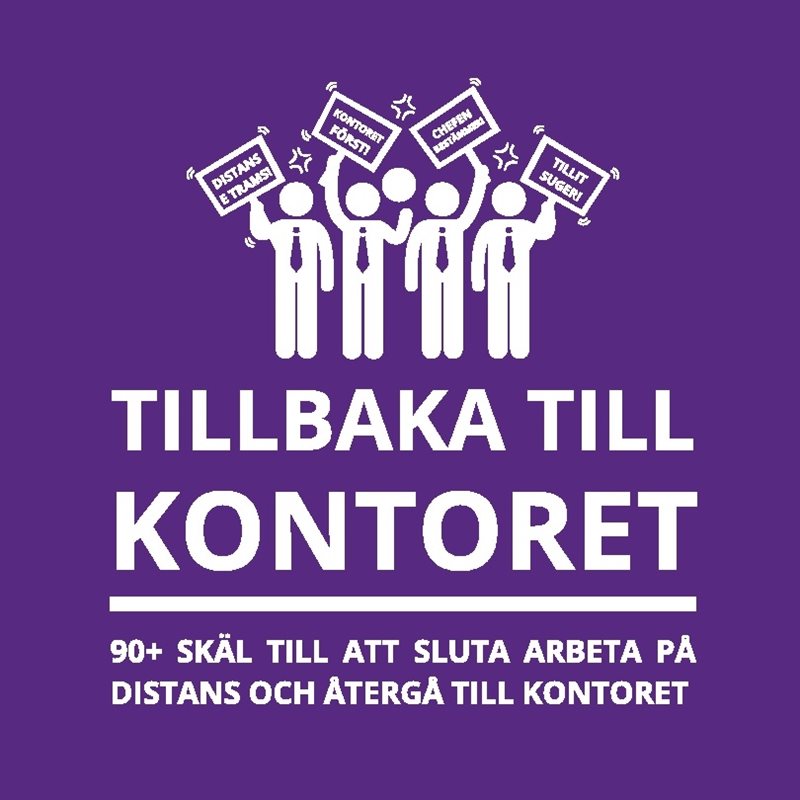 Tillbaka till kontoret : 90+ skäl till att sluta arbeta på distans och återgå till kontoret