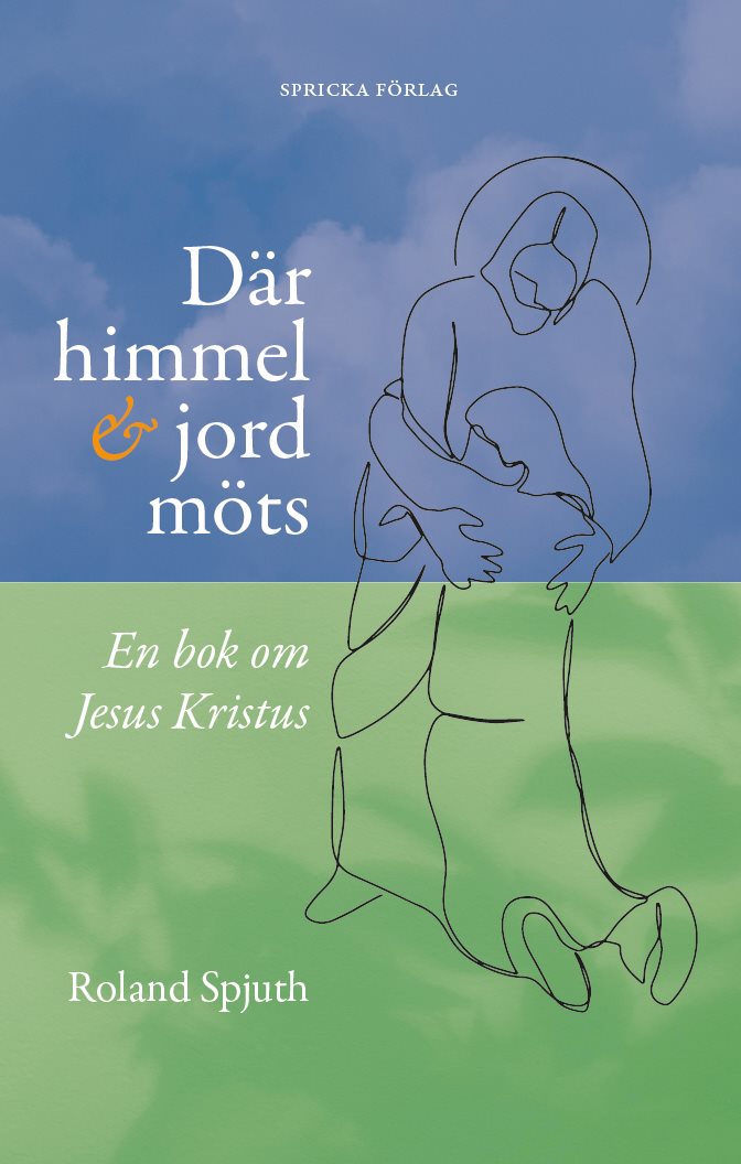 Där himmel och jord möts: En bok om Jesus Kristus