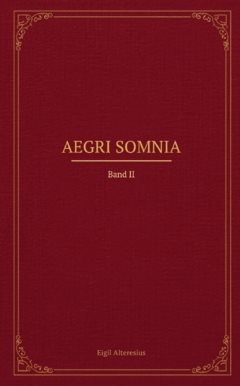 Aegri Somnia : Band II