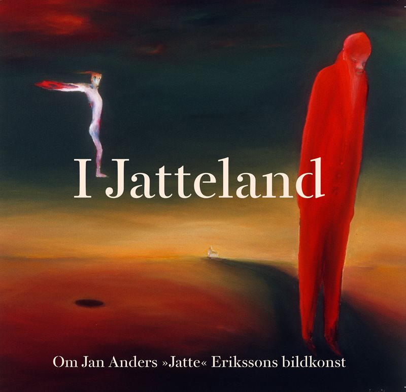 I Jatteland:  om Jan Anders "Jatte" Erikssons bildkonst