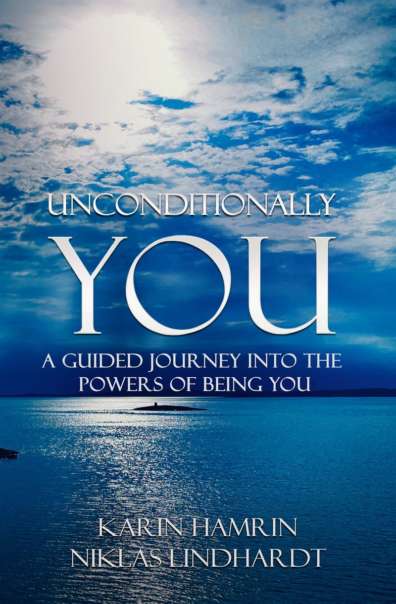 Unconditionally you : a guided journey into the powers of being you