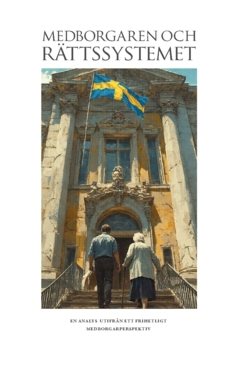 Medborgaren och rättssystemet : en analys utifrån ett frihetligt medborgarperspektiv