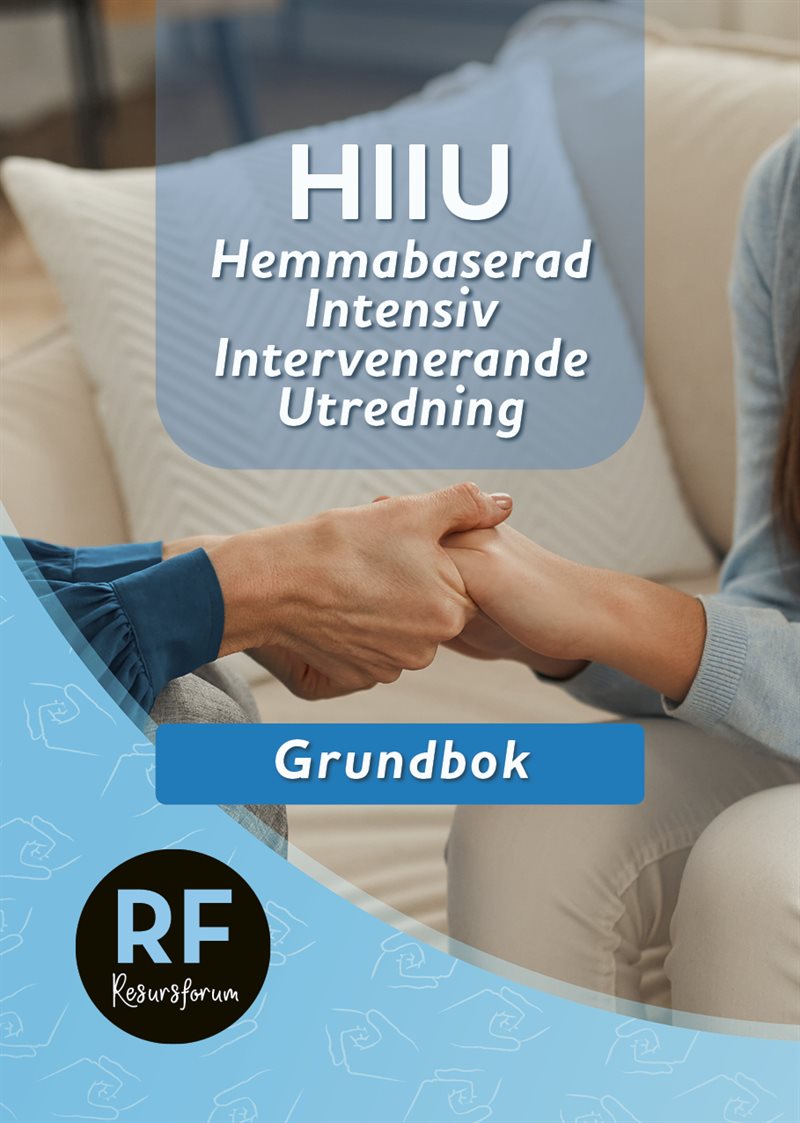 HIIU : hemmabaserad, intensiv, intervenerande utredning – grundbok