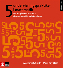 5 undervisningspraktiker i matematik : för att planera och leda rika matematiska diskussioner