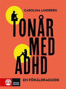 Tonår med adhd : en föräldraguide