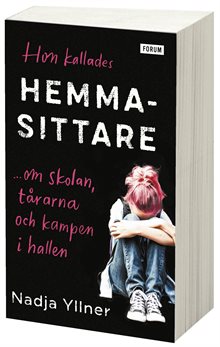 Hon kallades hemmasittare : om skolan, tårarna och kampen i hallen