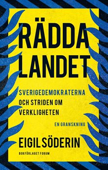 Rädda landet : Sverigedemokraterna och striden om verkligheten - en granskning