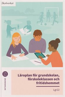 Läroplan för grundskolan, förskoleklassen och fritidshemmet. Lgr22