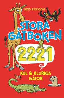 Stora gåtboken : 2221 kul & kluriga gåtor