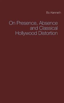 On presence, absence and classical Hollywood distortion