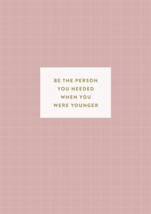 Anteckningsbok: Be the person you needed when you were younger (randig)