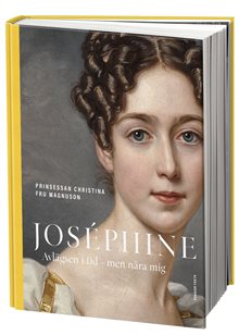 Joséphine : avlägsen i tid - men nära mig