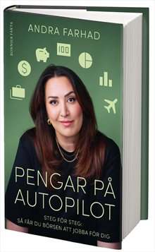 Pengar på autopilot : steg för steg - så får du börsen att jobba för dig