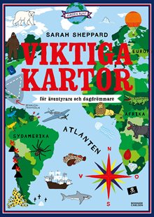 Viktiga kartor : för äventyrare och dagdrömmare