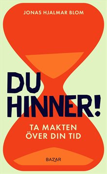 Du hinner! : Ta makten över din tid