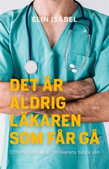 Det är aldrig läkaren som får gå