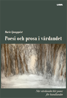 Poesi och prosa i vårdandet : när vårdandet blir poesi för handlandet 